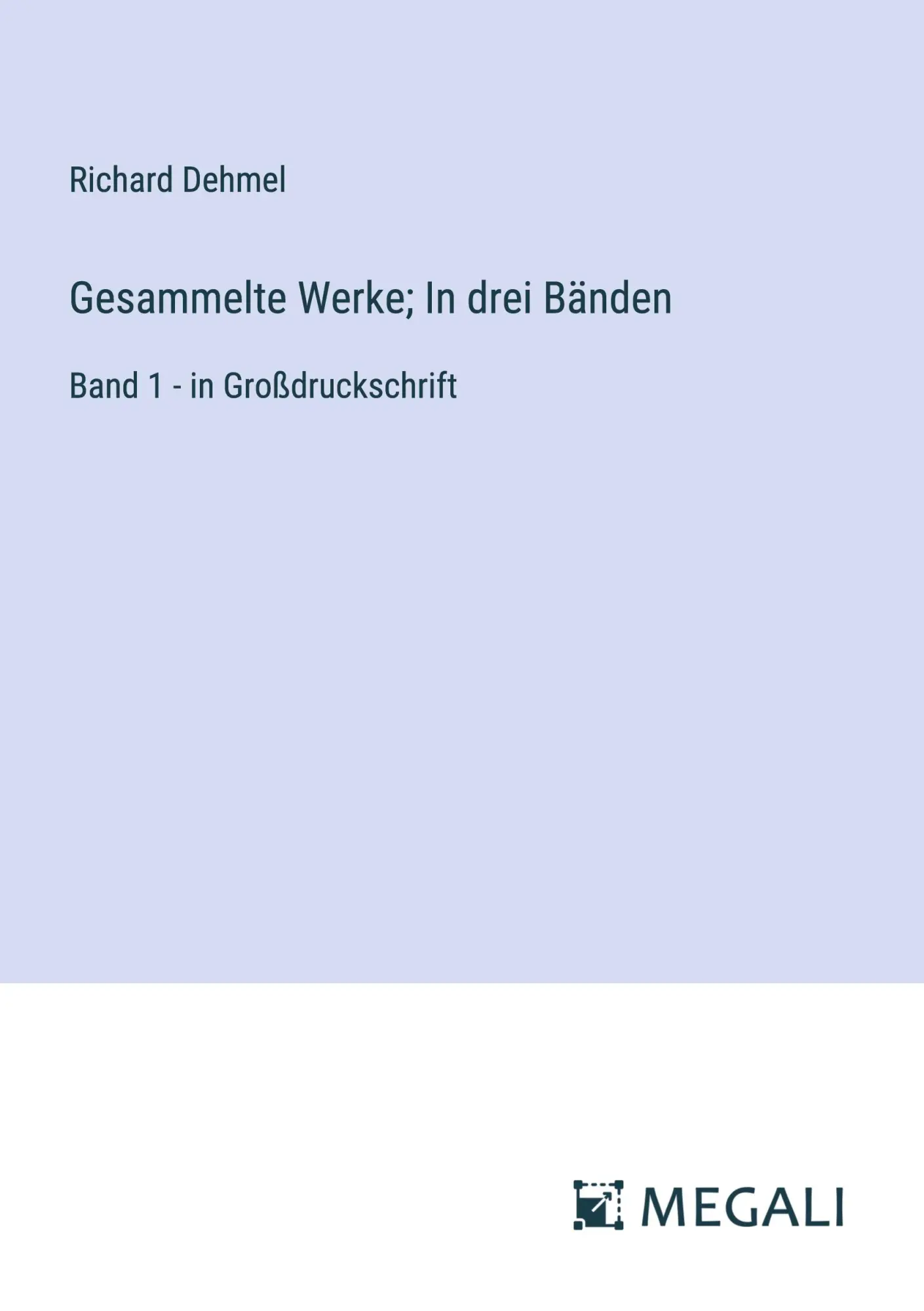 Gesammelte Werke; In drei Bänden: Band 1 - in Großdruckschrift