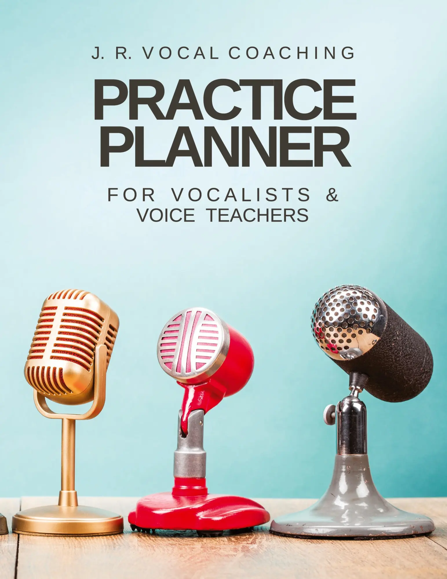 Cover: 9781989296141 | Practice Planner for Vocalists &amp; Vocal Teachers | J.R. Vocal Coaching