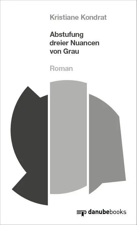 Cover: 9783946046141 | Abstufung dreier Nuancen von Grau | Roman | Kristiane Kondrat | Buch