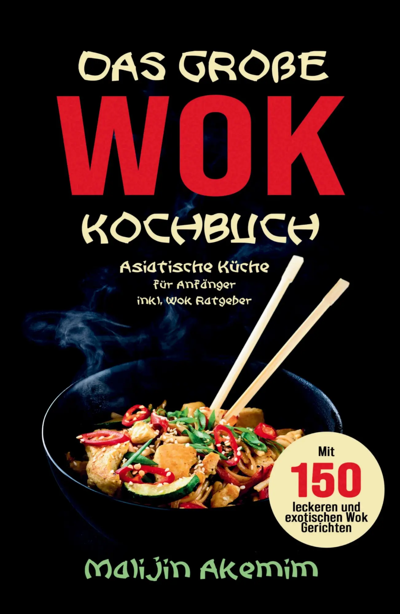 Cover: 9783347776241 | Das große WOK Kochbuch - Asiatische Küche für Anfänger | Akemim | Buch