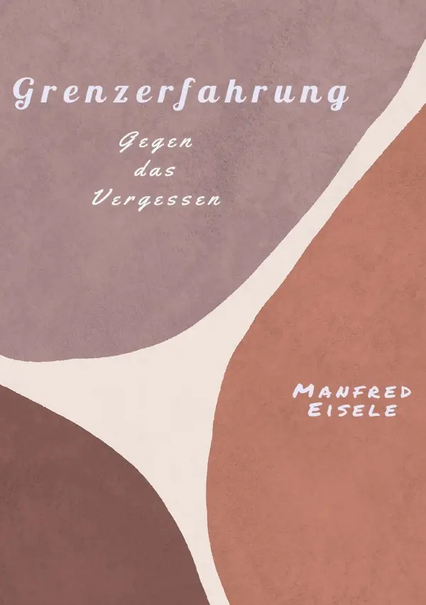 Cover: 9783757566241 | Grenzerfahrung | Gegen das Vergessen. DE | Manfred Eisele | Buch