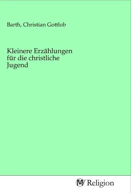 Cover: 9783968816241 | Kleinere Erzählungen für die christliche Jugend | Barth | Taschenbuch