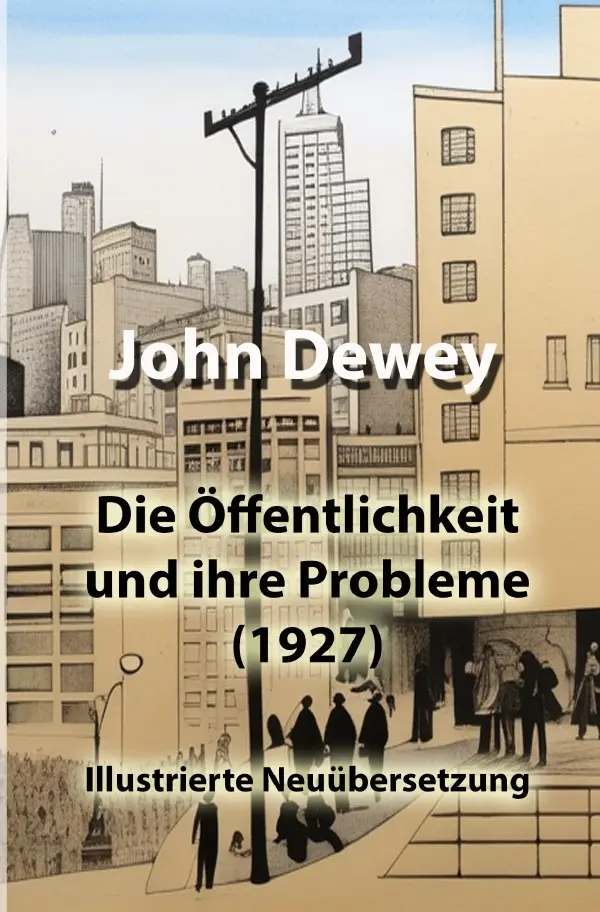 Cover: 9783565016341 | Die Öffentlichkeit und ihre Probleme | DE | John Dewey | Taschenbuch