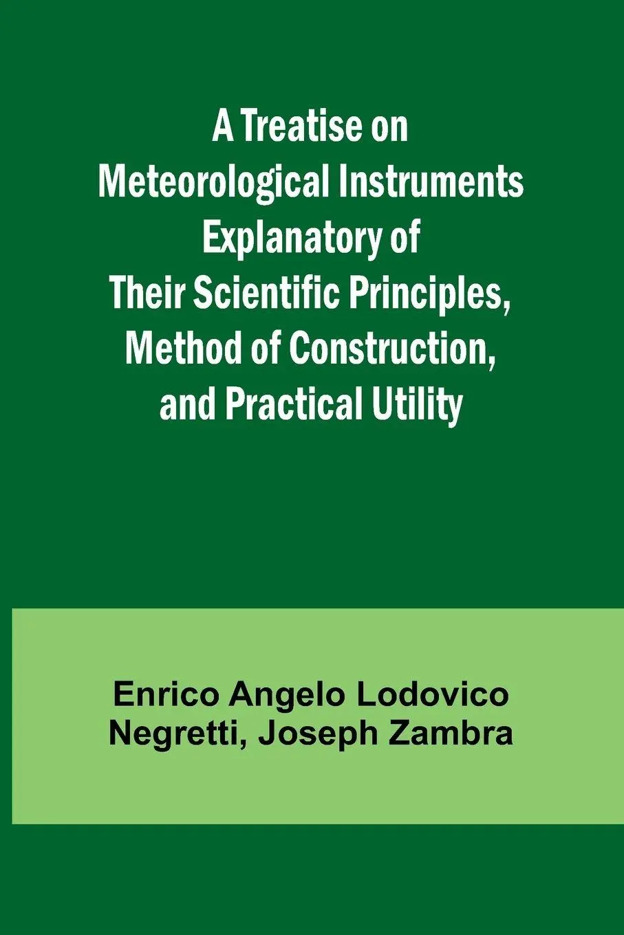 Cover: 9789361476341 | A Treatise on Meteorological Instruments Explanatory of Their...