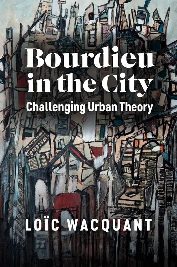 Cover: 9781509556441 | Bourdieu in the City | Challenging Urban Theory | Loïc Wacquant | Buch
