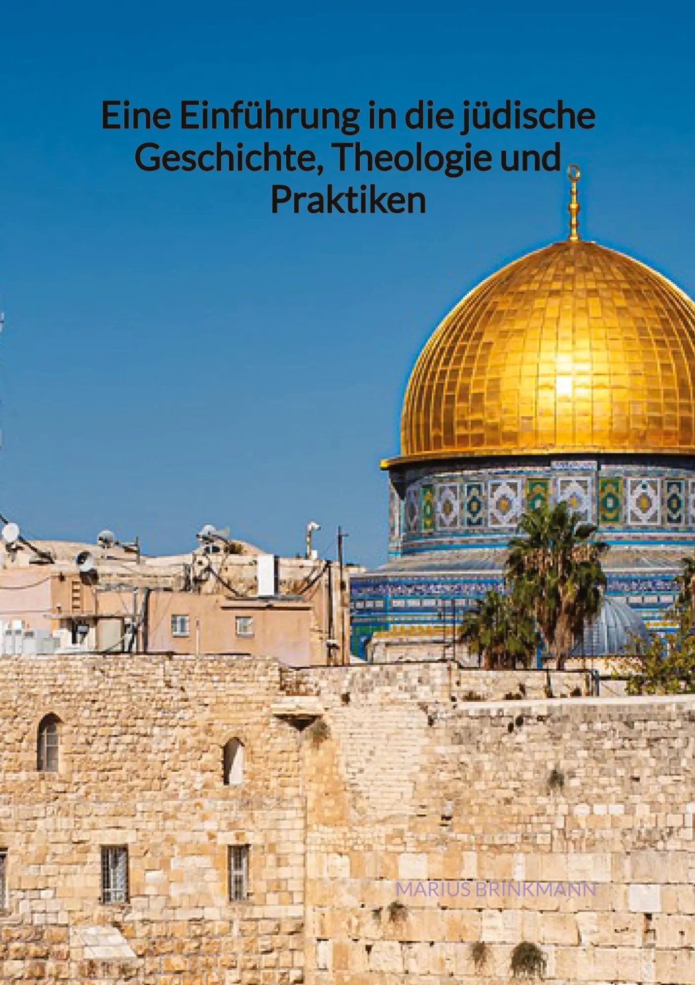 Cover: 9783347996441 | Eine Einführung in die jüdische Geschichte, Theologie und Praktiken
