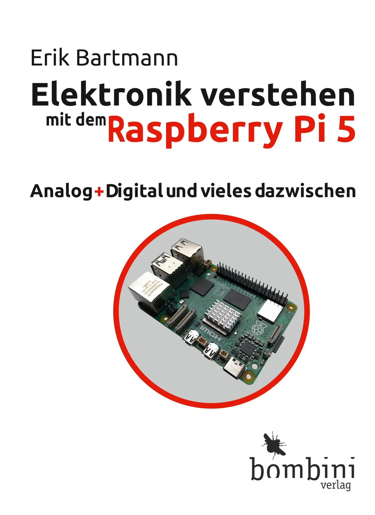Cover: 9783946496441 | Elektronik verstehen mit dem Raspberry Pi 5 | Erik Bartmann | Buch