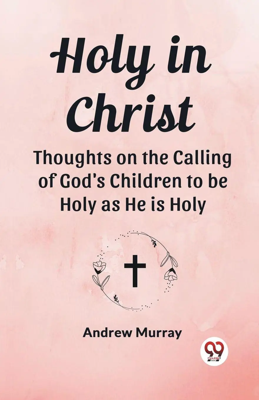 Cover: 9789362766441 | Holy in Christ Thoughts on the Calling of God's Children to be Holy...