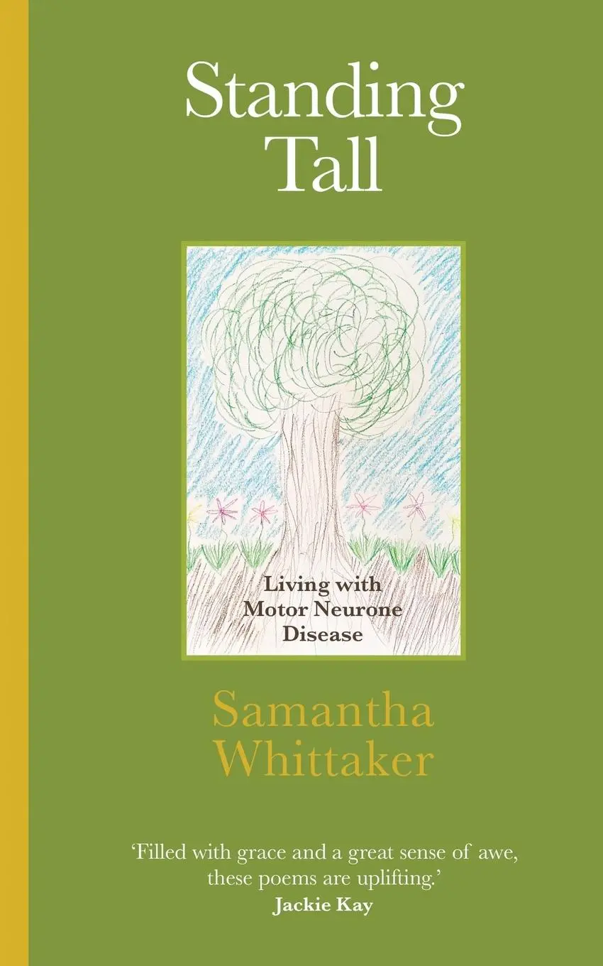 Cover: 9781068766541 | Standing Tall | Living with Motor Neurone Disease | Samantha Whittaker Cover: 9781068766541 | Standing Tall | Living with Motor Neurone Disease | Samantha Whittaker