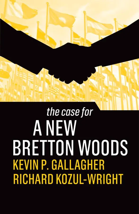 Cover: 9781509546541 | The Case for a New Bretton Woods | Kevin P. Gallagher (u. a.) | Buch