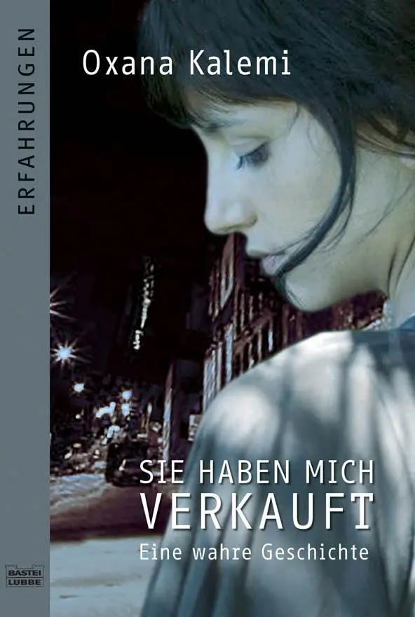 Cover: 9783404616541 | Sie haben mich verkauft | Eine wahre Geschichte | Oxana Kalemi | Buch Cover: 9783404616541 | Sie haben mich verkauft | Eine wahre Geschichte | Oxana Kalemi | Buch