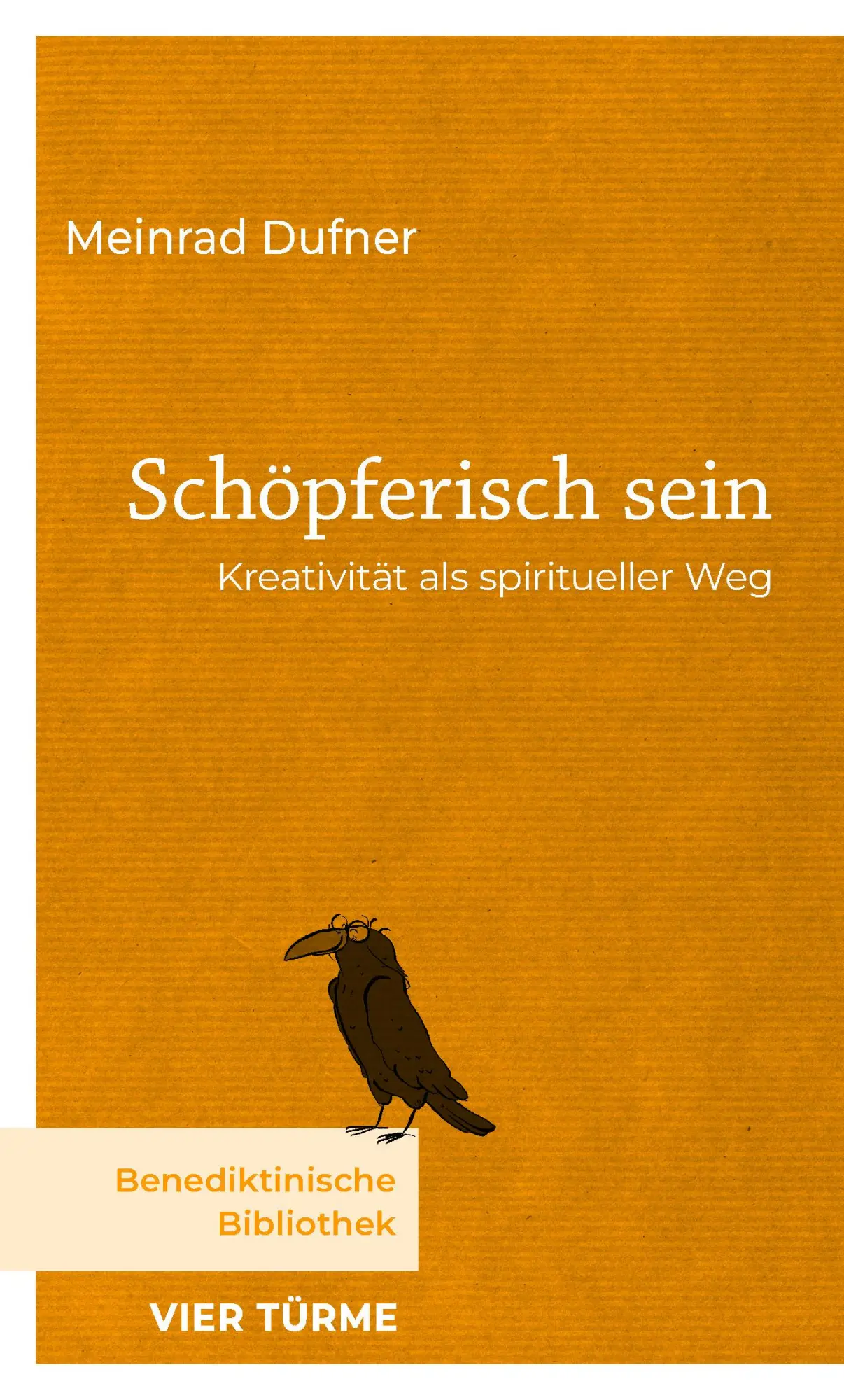 Cover: 9783736506541 | Schöpferisch sein | Kreativität als spiritueller Weg | Meinrad Dufner