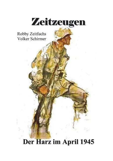 Cover: 9783898116541 | Zeitzeugen. Der Harz im April 1945 | Robby Zeitfuchs | Taschenbuch