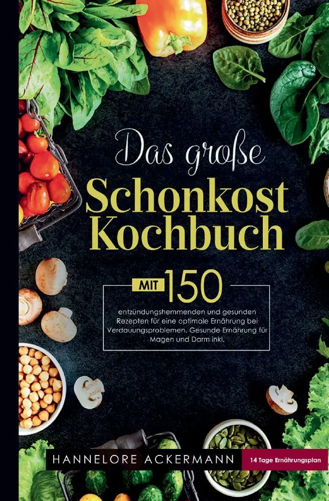 Cover: 9783347806641 | Das große Schonkost Kochbuch! Gesunde Ernährung für Magen und Darm!...