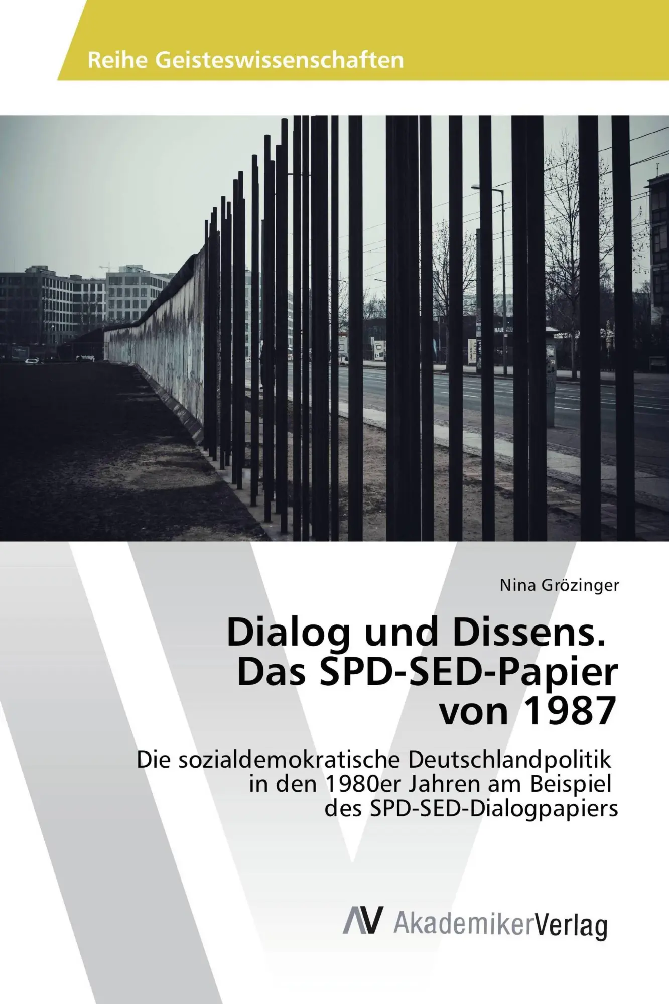 Cover: 9783639886641 | Dialog und Dissens. Das SPD-SED-Papier von 1987 | Nina Grözinger