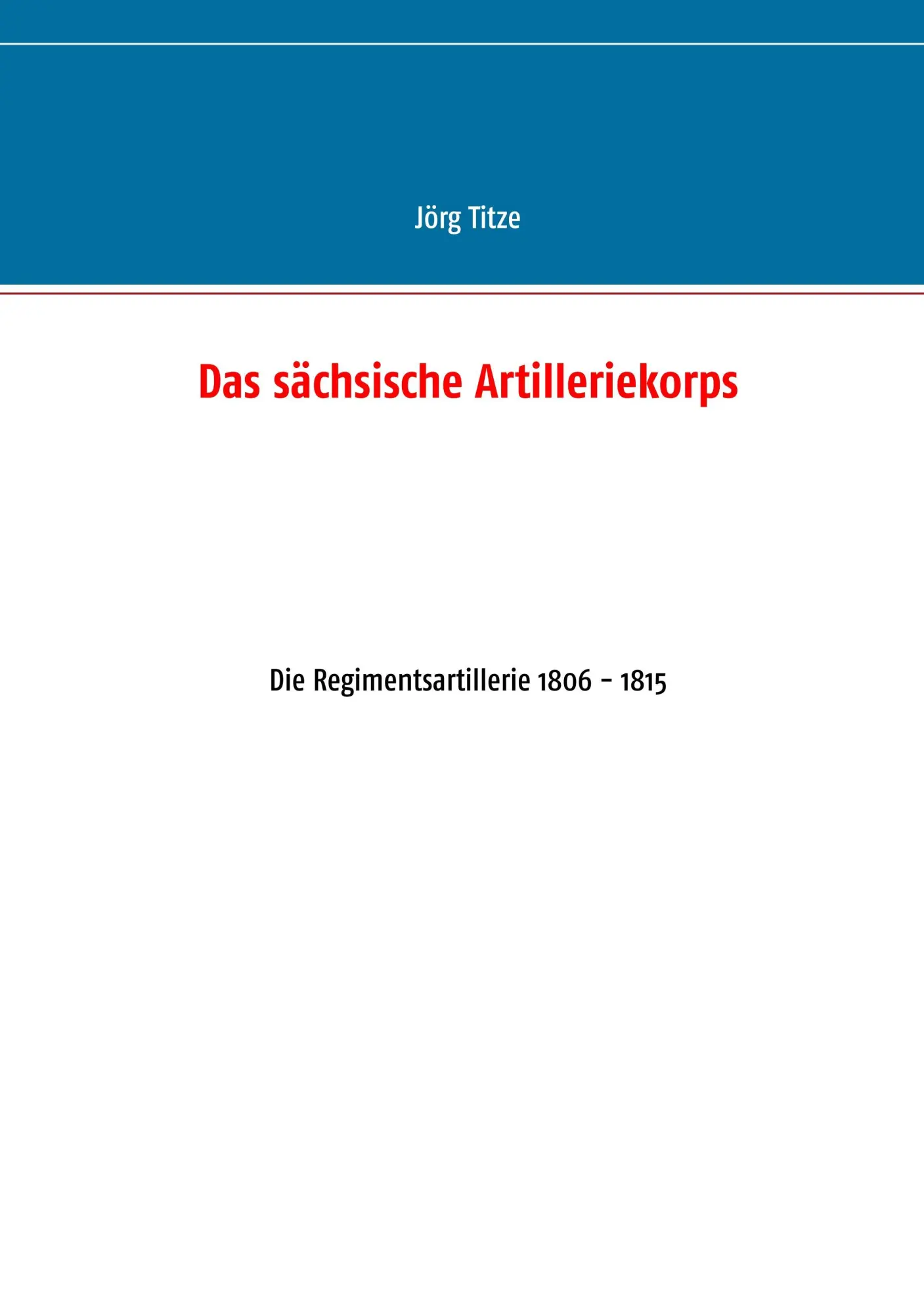 Cover: 9783746016641 | Das sächsische Artilleriekorps | Die Regimentsartillerie 1806 - 1815