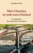 Cover: 9783205776741 | Mein Charakter ist nicht mein Schicksal | Anneliese Fuchs | Buch