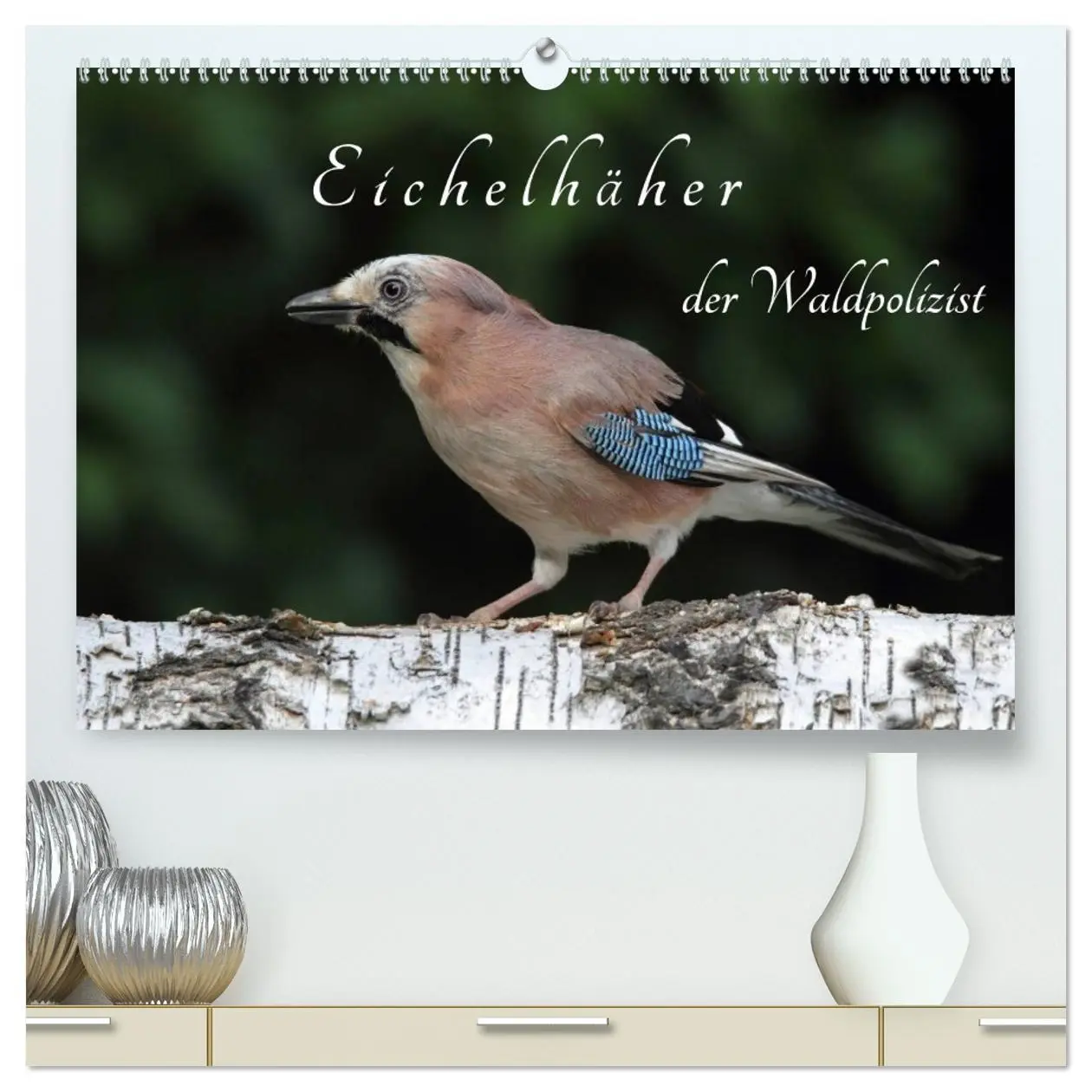 Cover: 9783516016741 | Eichelhäher der Waldpolizist (hochwertiger Premium Wandkalender...