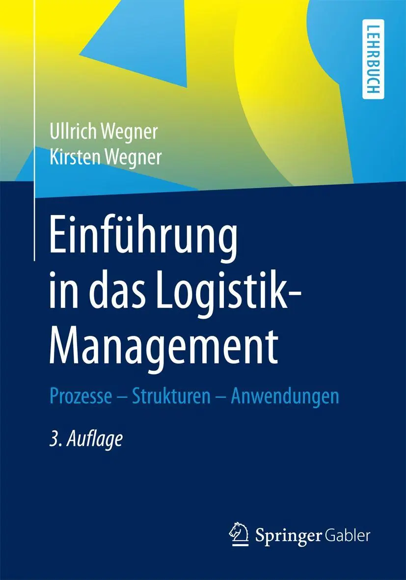 Cover: 9783658136741 | Einführung in das Logistik-Management | Kirsten Wegner (u. a.) | Buch