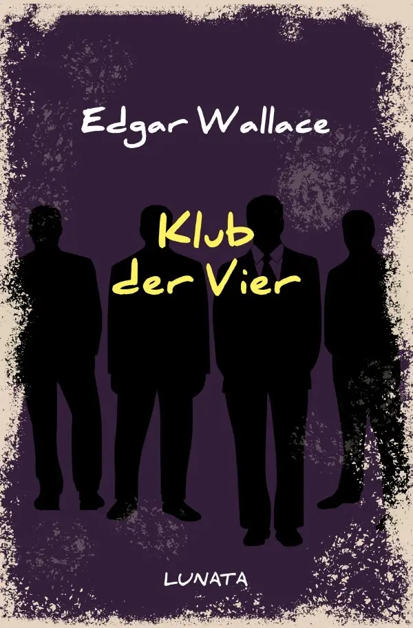 Cover: 9783752946741 | Klub der Vier | Kriminalroman | Edgar Wallace | Taschenbuch | 104 S.