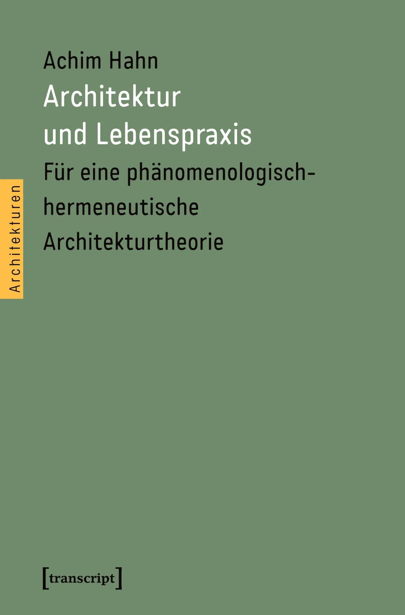 Cover: 9783837636741 | Architektur und Lebenspraxis | Achim Hahn | Taschenbuch | 306 S.