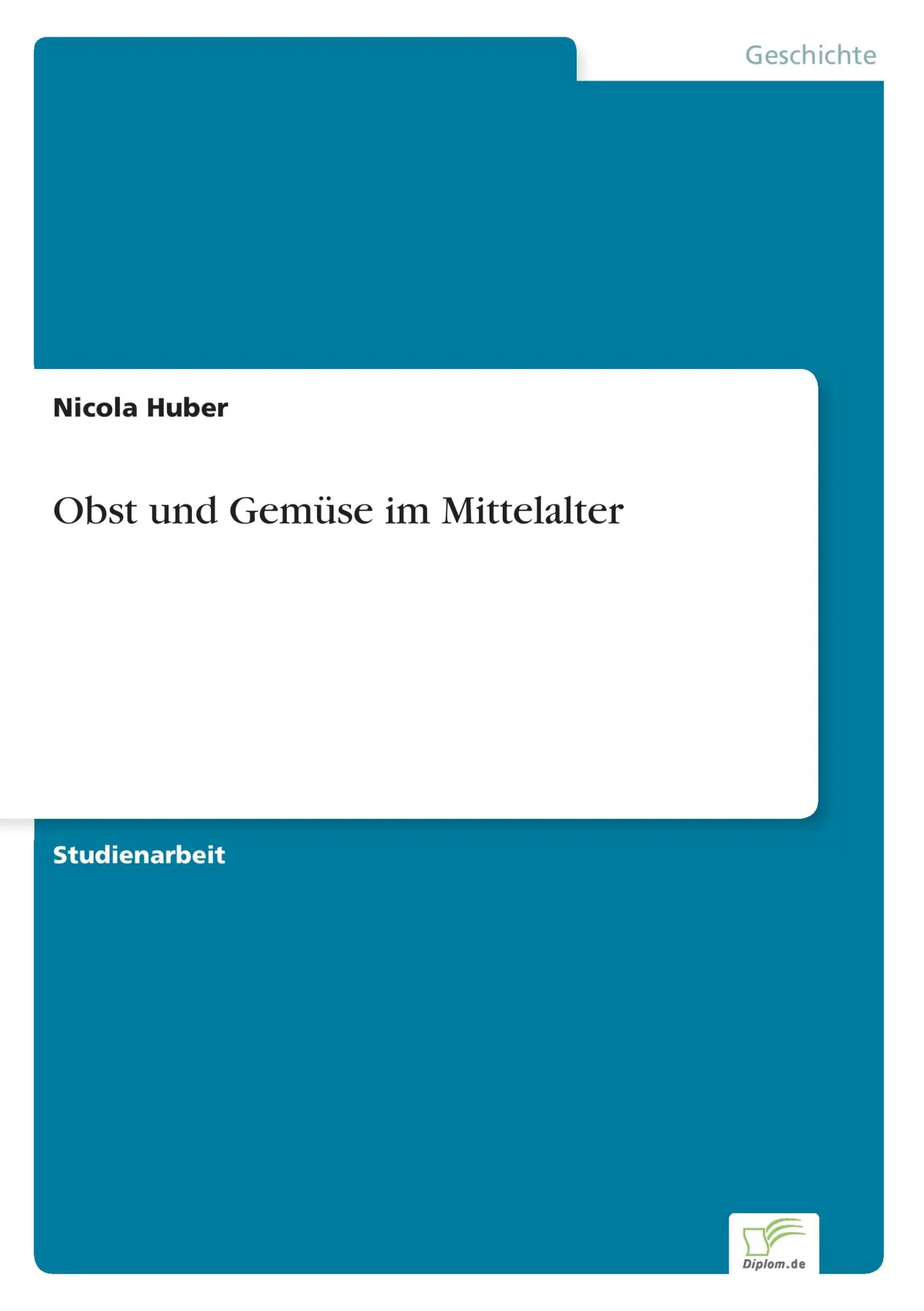 Cover: 9783956366741 | Obst und Gemüse im Mittelalter | Nicola Huber | Taschenbuch | 32 S.