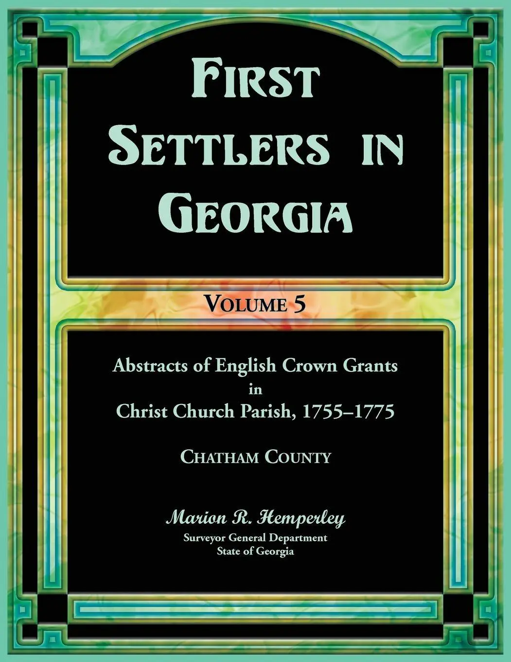 Cover: 9780788426841 | First Settlers in Georgia, Volume 5, Abstracts of English Crown...