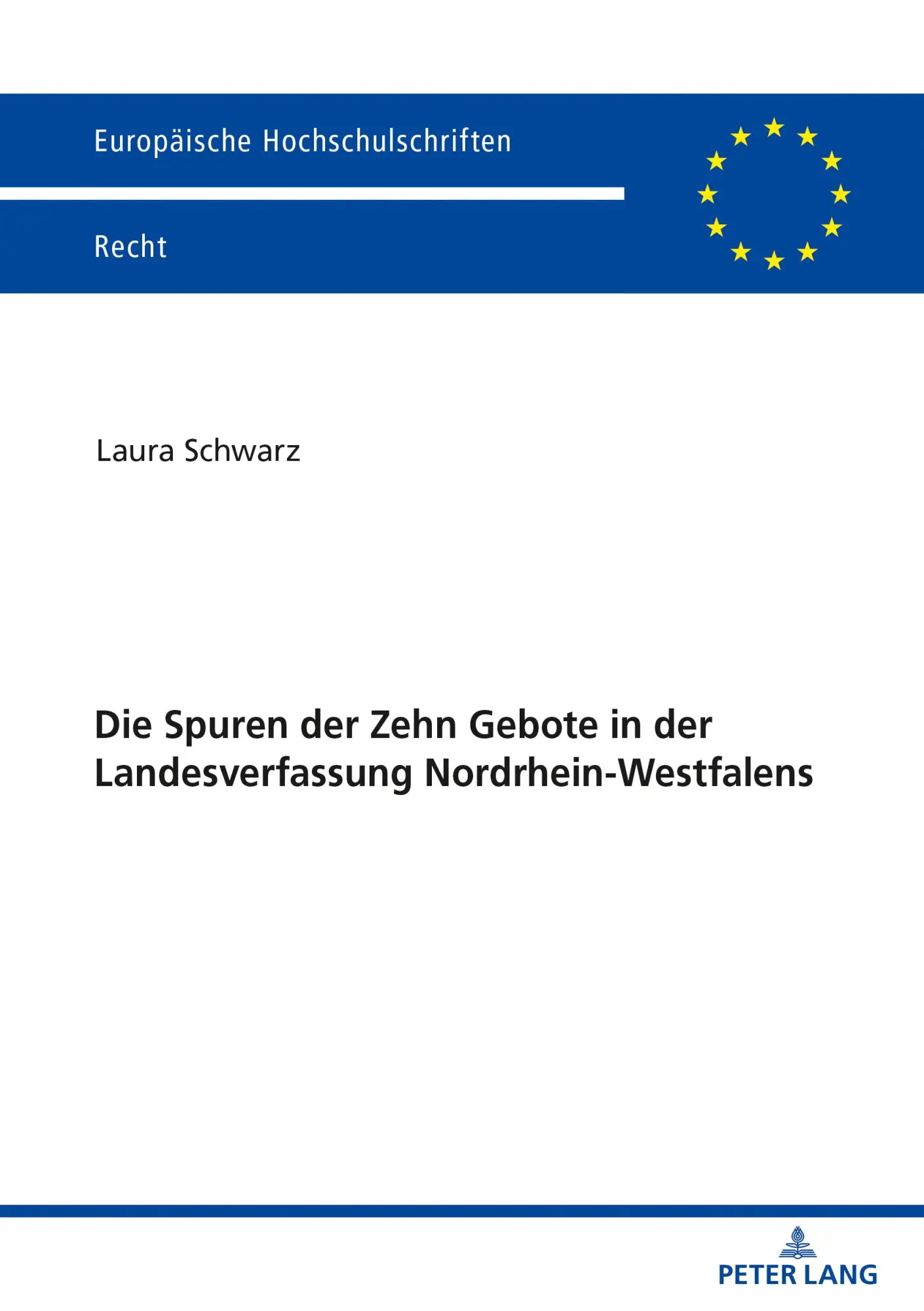 Die Spuren der Zehn Gebote in der Landesverfassung Nordrhein-Westfalens: Dissertationsschrift (Europäische Hochschulschriften Recht, Band 6246)