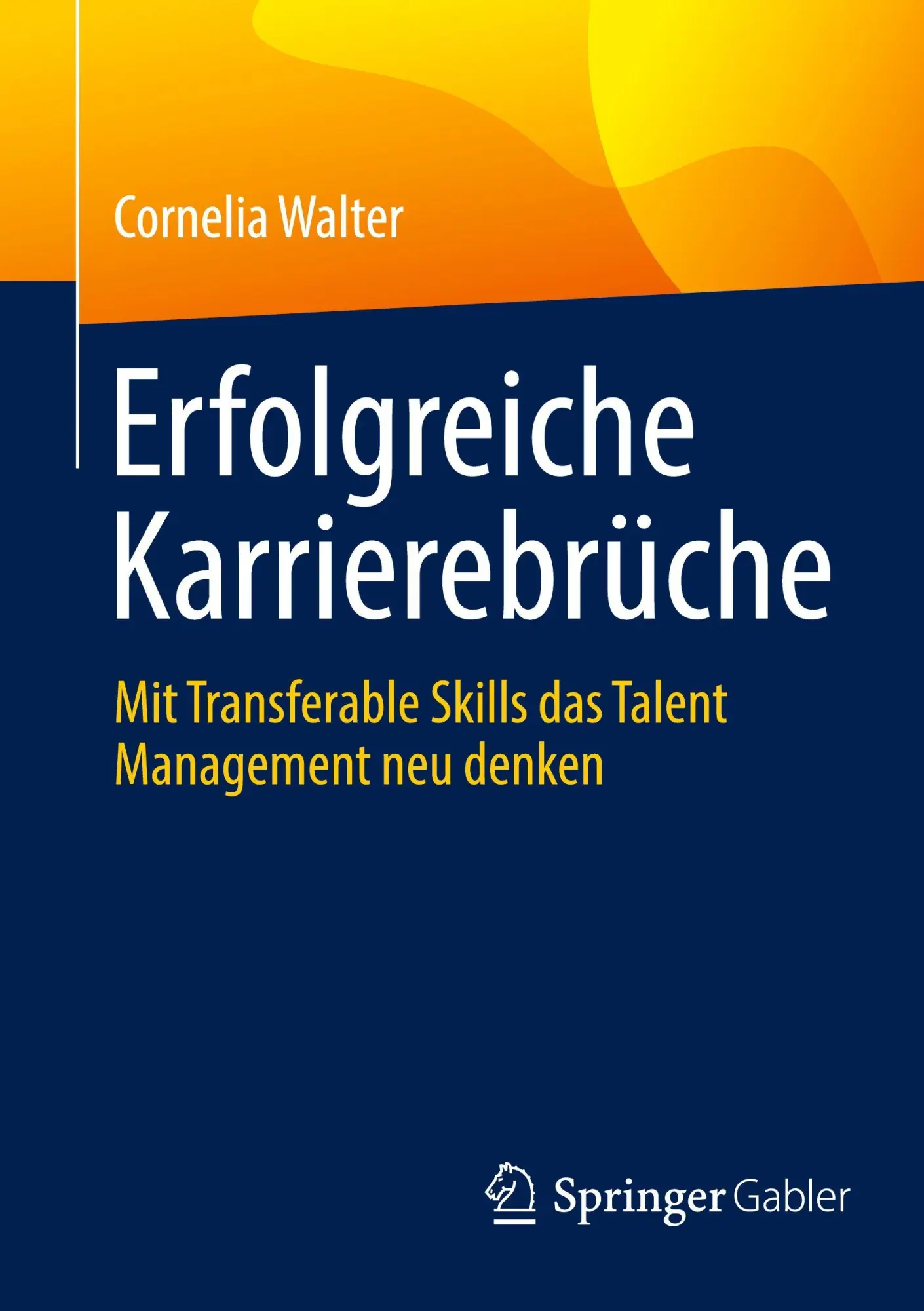 Cover: 9783658506841 | Erfolgreiche Karrierebrüche | Cornelia Walter | Taschenbuch | xxv
