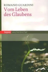 Cover: 9783836706841 | Vom Leben des Glaubens | Romano Guardini | Taschenbuch | 157 S. | 2009