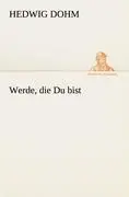 Cover: 9783842406841 | Werde, die Du bist | Hedwig Dohm | Taschenbuch | Paperback | 72 S.