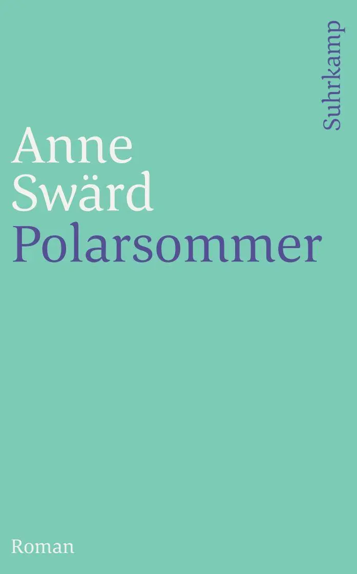 Cover: 9783518456941 | Polarsommer | Roman | Anne Swärd | Taschenbuch | 234 S. | Deutsch