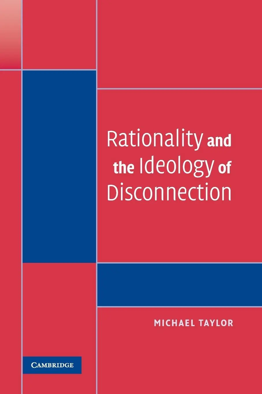 Cover: 9780521687041 | Rationality and the Ideology of Disconnection | Michael Taylor | Buch