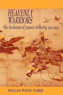 Cover: 9780674387041 | Farris, W: Heavenly Warriors | Evolution of Japan's Military, 500-1300