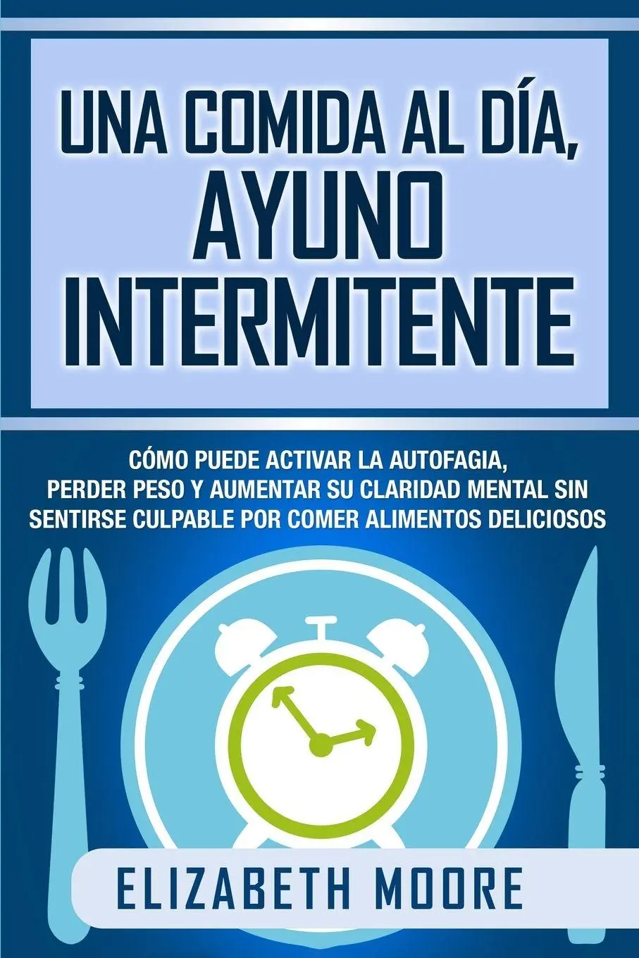 Cover: 9781647487041 | Una comida al día, ayuno intermitente | Elizabeth Moore | Taschenbuch