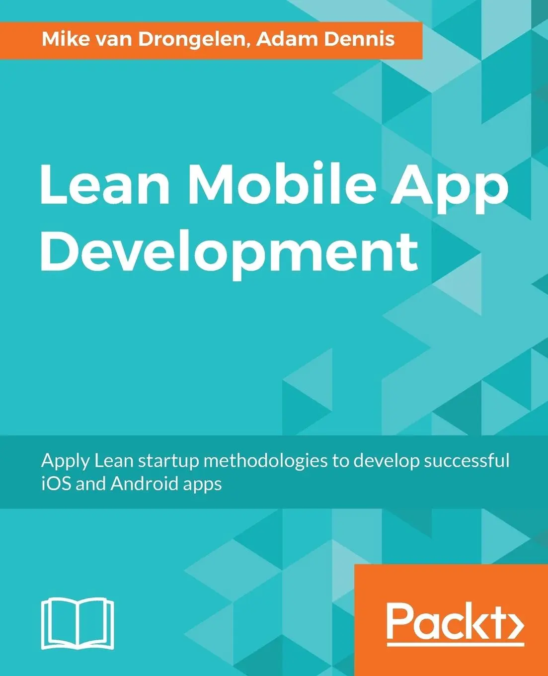 Cover: 9781786467041 | Lean Mobile App Development | Mike van Drongelen (u. a.) | Taschenbuch