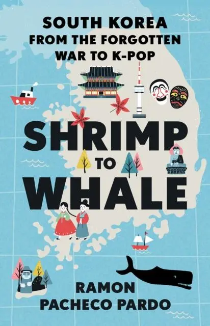 Cover: 9781787387041 | Shrimp to Whale | South Korea from the Forgotten War to K-Pop | Pardo
