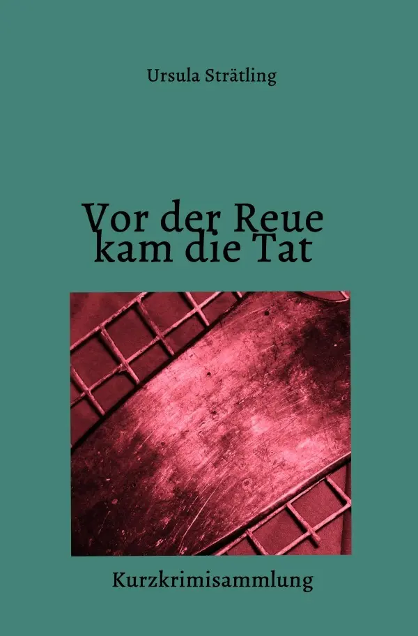 Cover: 9783758477041 | Vor der Reue kam die Tat | Kurzkrimisammlung. DE | Ursula Strätling