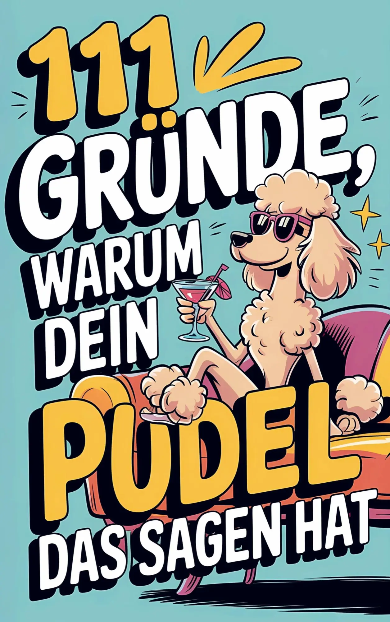 Cover: 9789403807041 | 111 Gründe, warum dein Pudel das Sagen hat: Das witzigste...