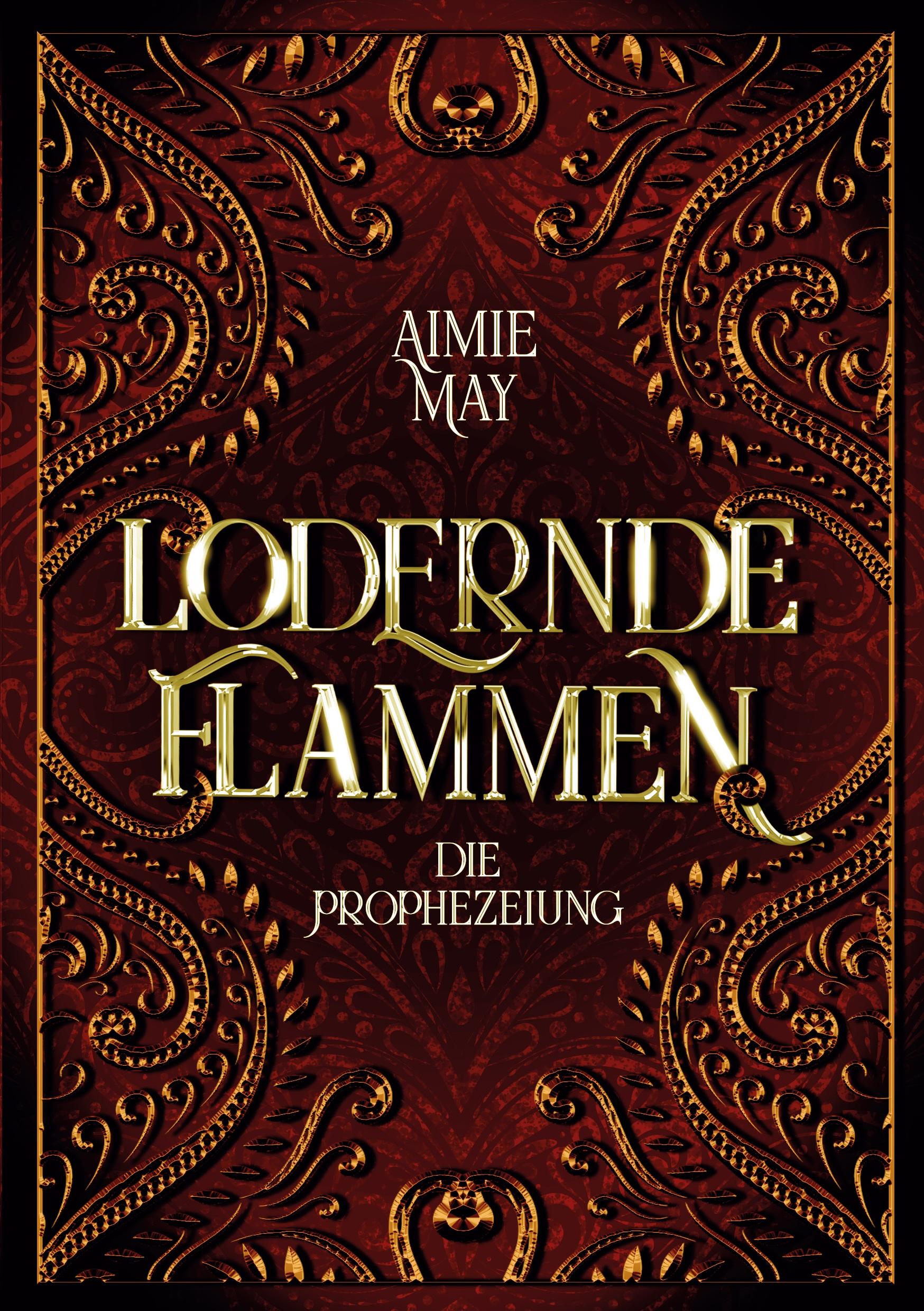 Cover: 9783754337141 | Lodernde Flammen | Die Prophezeiung | Aimie May | Taschenbuch | 402 S.