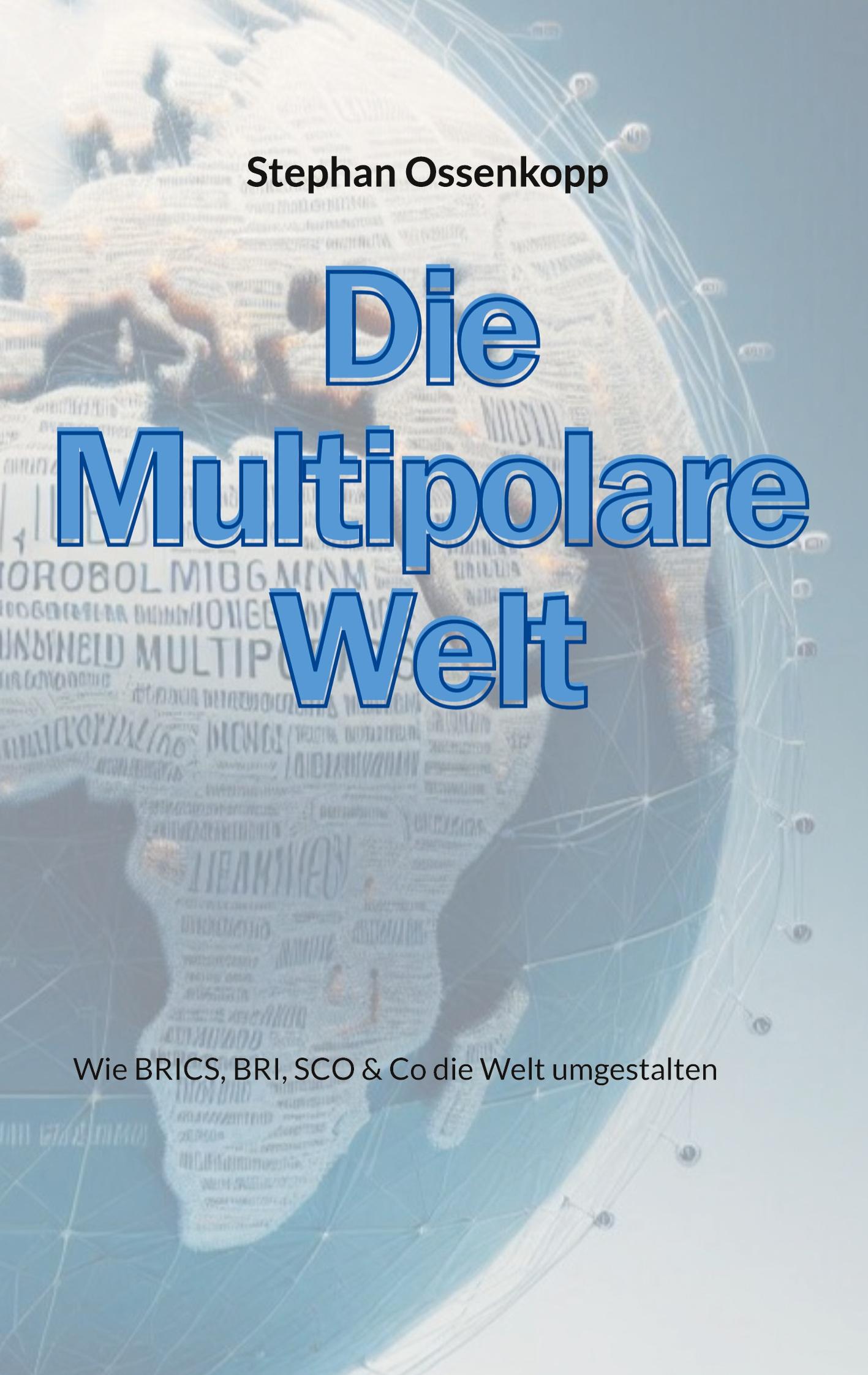 Cover: 9783769357141 | Die Multipolare Welt | Wie BRICS, BRI, SCO &amp; Co die Welt umgestalten