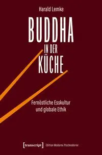 Cover: 9783837667141 | Buddha in der Küche | Fernöstliche Esskultur und globale Ethik | Lemke