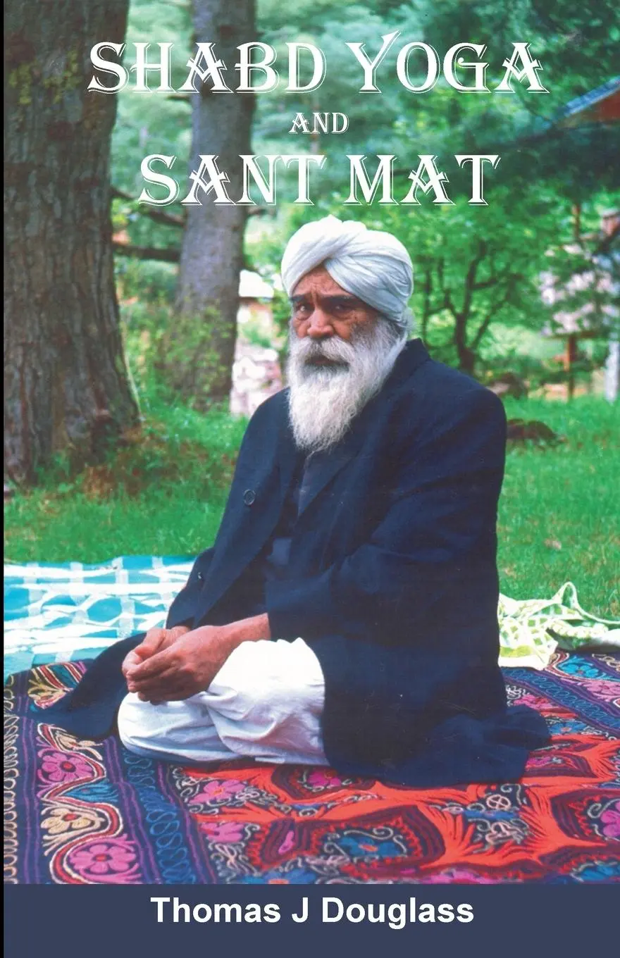 Cover: 9798989487141 | Shabd Yoga and Sant Mat | The Path to God Realization | Douglass