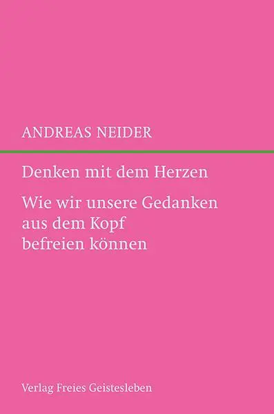 Cover: 9783772527241 | Denken mit dem Herzen | Andreas Neider | Buch | 192 S. | Deutsch