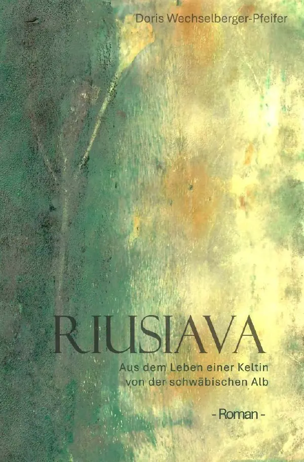Cover: 9783819077241 | Riusiava - Aus dem Leben einer Keltin von der schwäbischen Alb | Buch
