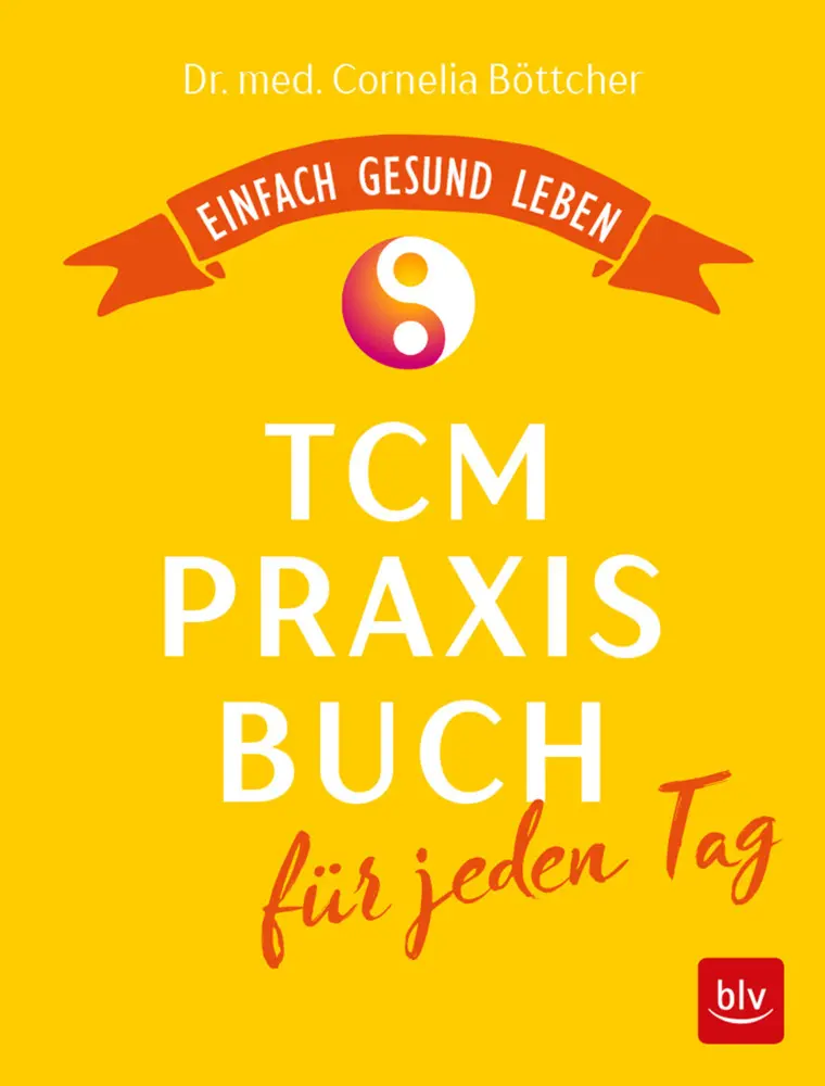 Cover: 9783835417441 | Das TCM-Praxisbuch für jeden Tag | Einfach gesund leben | Böttcher