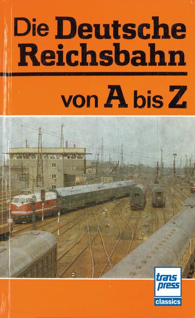 Cover: 9783613717541 | Die Deutsche Reichsbahn von A bis Z | Hans-Joachim Kirsche (u. a.)