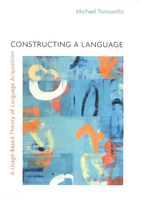 Cover: 9780674017641 | Constructing a Language - A Usage-Based Theory of Language Acquisition