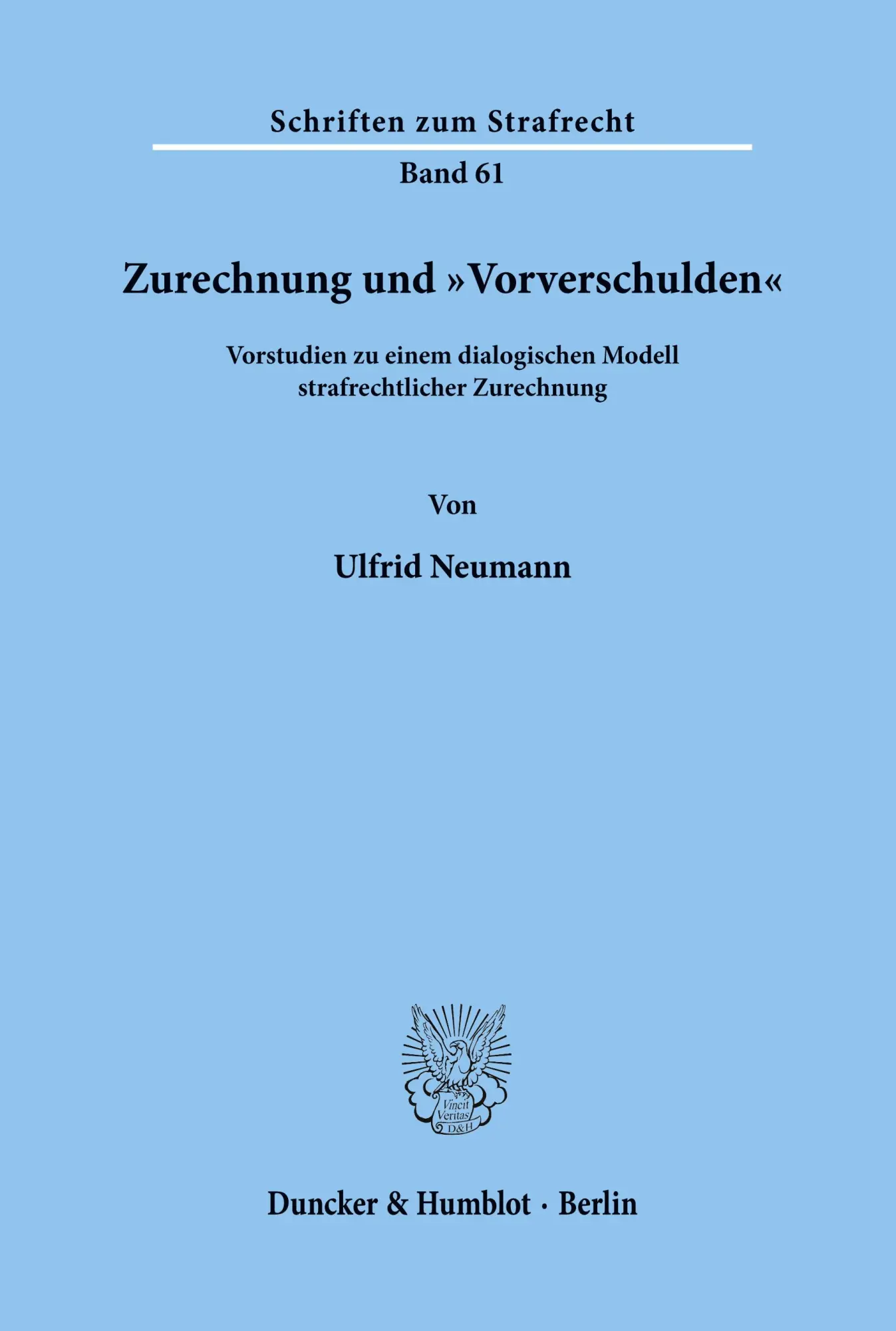 Cover: 9783428057641 | Zurechnung und "Vorverschulden'. | Ulfrid Neumann | Taschenbuch | 1985