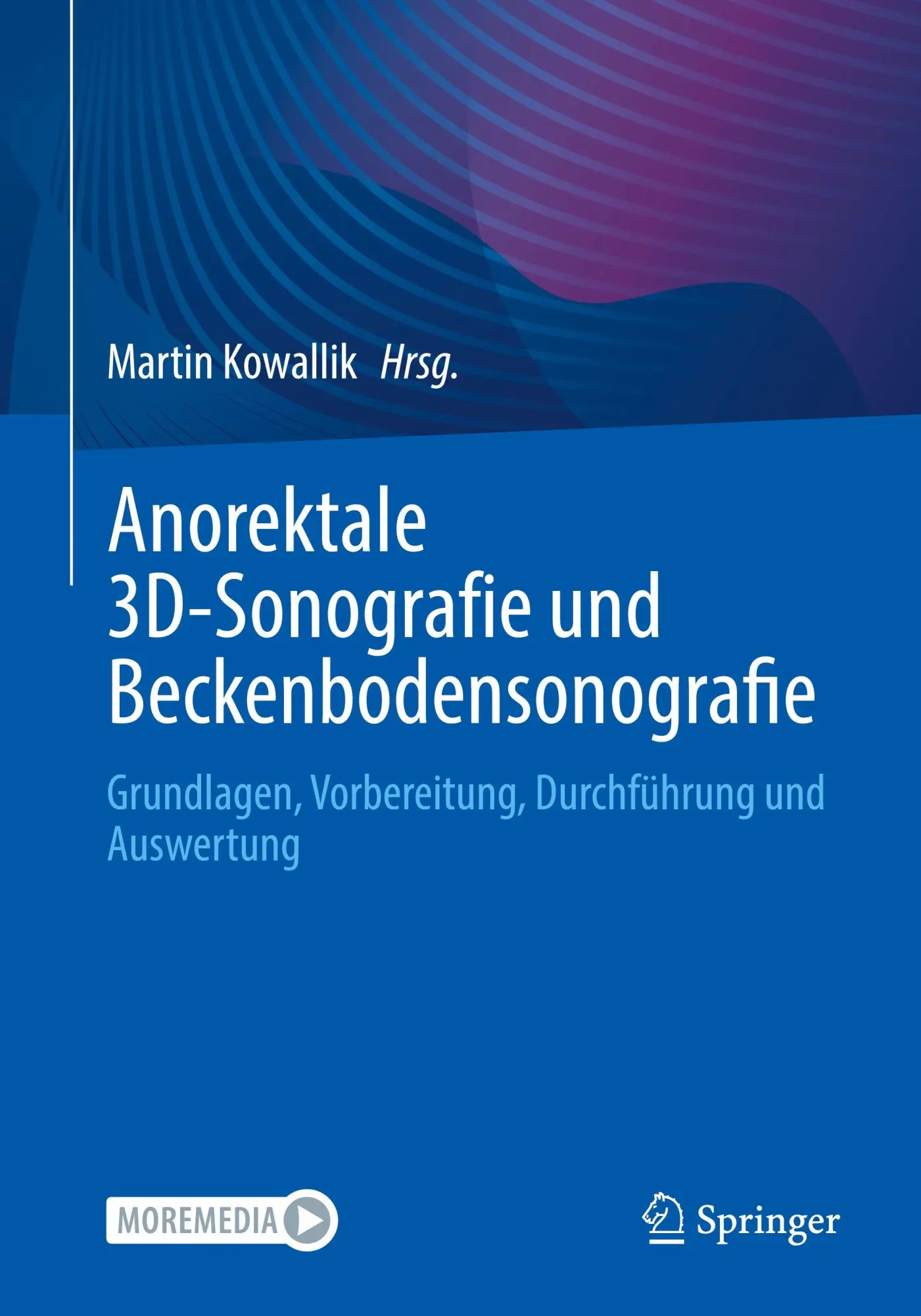 Cover: 9783662697641 | Anorektale 3D-Sonografie und Beckenbodensonografie | Martin Kowallik